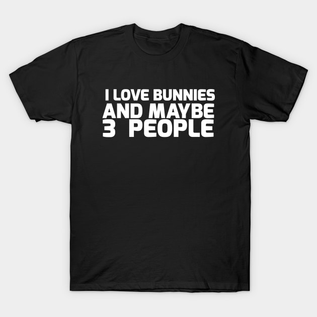 i love bunnies and maybe 3 people T-Shirt by youki